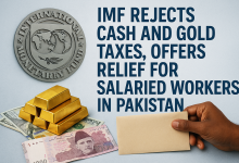 IMF Rejects Cash and Gold Taxes, Offers Relief for Salaried Class in Pakistan
